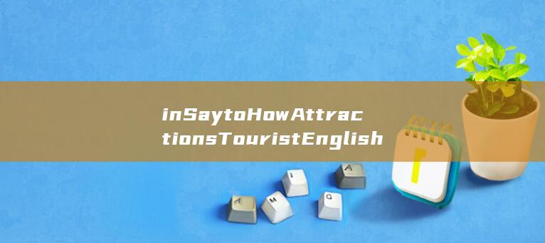in Say to How Attractions Tourist English (in Say to How Attractions Tourist English)